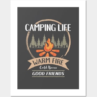 Camping Life - Warm Fire, Cold Beer, Good Friends Posters and Art